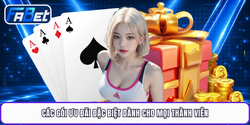 Các gói ưu đãi đặc biệt dành cho mọi thành viên