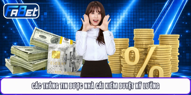 Các thông tin được nhà cái kiểm duyệt kỹ lưỡng