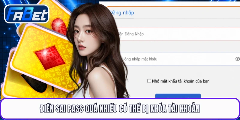 Điền sai pass quá nhiều có thể bị khóa tài khoản