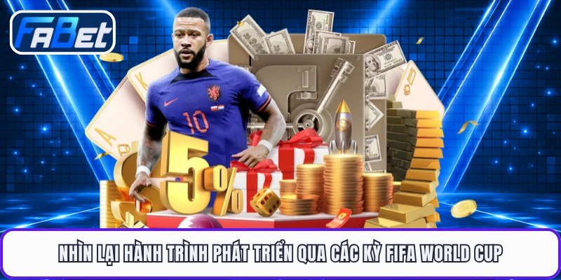 Nhìn lại hành trình phát triển qua các kỳ FIFA World Cup